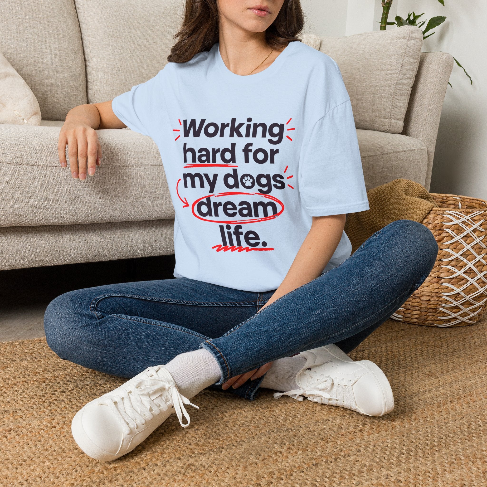 Working Hard for My Dogs T-Shirt